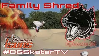 Family Shred Session #OGSkaterTV - Episode #5