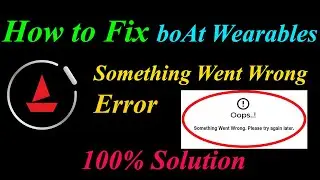 How to Fix boAt Wearables  Oops - Something Went Wrong Error in Android  - Please Try Again Later