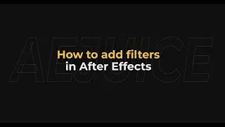 How to Add Filters in After Effects - AEjuice Tutorials