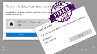 FIX -This item was encoded in a format thats not supported | 0xc00d5212 error | Missing codec
