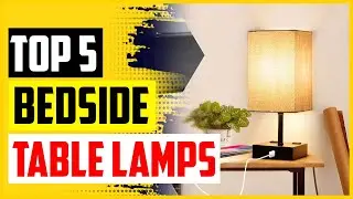 TOP 5 Best Bedside Table Lamps in 2022