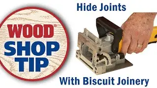 Hide Joints with Biscuit Joinery - WOOD magazine