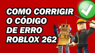 Como Corrigir O Código De Erro Roblox 262 | Corrigir Houve Um Problema Ao Enviar Dados