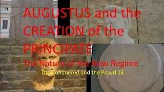 13 Augustus and the creation of the Principate