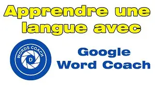 Comment apprendre une langue rapidement avec Google Word Coach