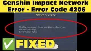 How To Solve Genshin Impact Network Error(Failed to connect to the server) Problem - Error Code 4206