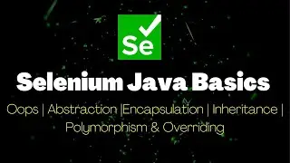 Oops Concepts for Java Selenium |Abstraction,Encapsulation,Inheritance,Polymorphism & Overriding