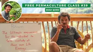 Free Permaculture Class #39 - Shad Qudsi