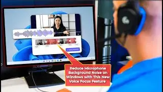 How to Reduce Microphone Background Noise Using Voice Focus on Windows 11