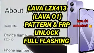 LAVA LZX413 (LAVA O1) FULL FLASHING AND UNLOADING || PIN PASSWORD PATTERN AND FRP UNLOCK 🔓