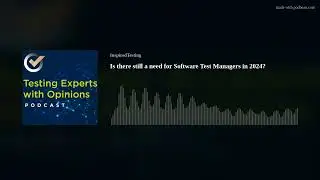 Is there still a need for Software Test Managers in 2024?