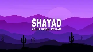 Arijit Singh, Pritam - Shayad (Lyrics) (From Love Aaj Kal)