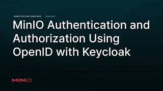 MinIO Authentication and Authorization Using OpenID and Keycloak