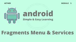 Android Fragments, Menus, Services, etc. | Adnroid | Session 5 | Aether