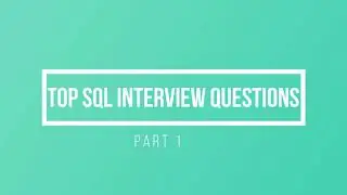 SQL INTERVIEW QUESTIONS FOR DATA ANALYST|SQL INTERVIEW QUESTIONS FOR BUSINESS ANALYST| SQL QUESTIONS