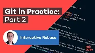 Interactive Rebase: Git in Practice - Pt. 2