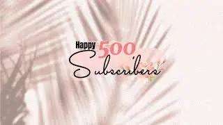 Happy 500+ Subscribers 🎉