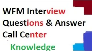 WFM Interview Questions And Answers | WFM Knowledge | Call Center