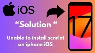 Unable to install scarlet on iphone iOS 17 / Scarlet iOS 17.4 / Scarlet iOS 2024