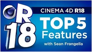 Cinema 4D R18 - Top 5 New Features and Updates, Tutorial - Sean Frangella