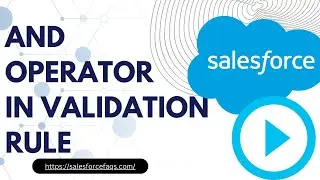 How to use And Operator in Validation Rule in Salesforce | Use And Operator in Validation Rule