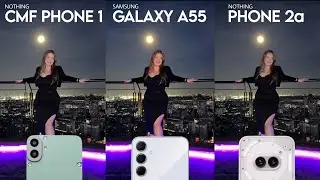 Nothing CMF Phone 1 VS Galaxy A55 VS Nothing Phone 2a Camera Test Comparison