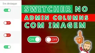 Switcher no admin columns com imagem