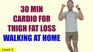 30-Minute Cardio Workout for Thigh Fat Loss - Walking at Home