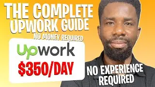 Upwork Tutorials for Beginners 2025: The Ultimate Upwork Guide for Absolute Beginners