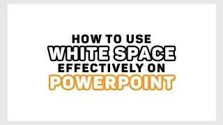 Powerpoint Tutorial: How to Use White Space in Powerpoint