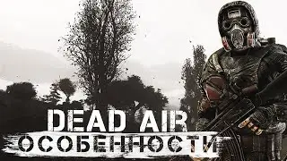 S.T.A.L.K.E.R. Dead Air. Особенности геймплея. Обзор.