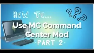 How to Use the MC Command Center Mod: Part 2
