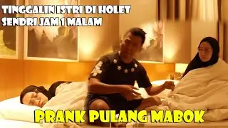 PRANK PULANG MALAM. TINGGALIN ISTRI DI HOTEL SENDRI. SUAMI PULANG PUALNG MABOK.