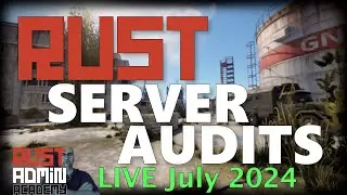 Show Off What You've Created | RUST Server Audits Live July 2024 | Rust Admin Academy |