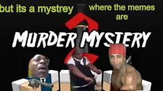 ROBLOX| murder mystery but its a mystery where the memes are