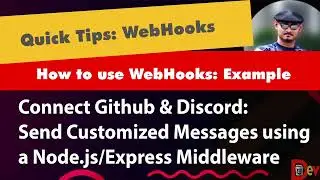 Quick Tips: Webhooks - Connect Github & Discord - Custom Messages with Node.js/Express Middleware