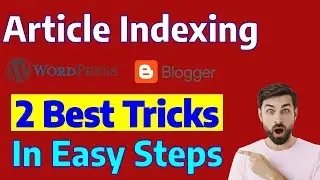 How to Index Blogger and Wordpress Blog Post in Google Quickly in 2024 | 2 Best Tricks For Indexing