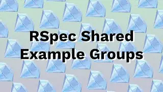 RSpec Shared Example Groups | DRY Up Your Specs