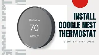 How to Install Google Nest Thermostat Step - By - Step Guide