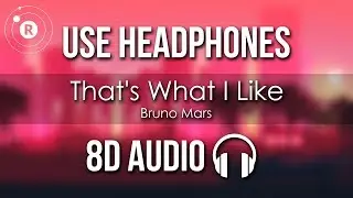 Bruno Mars - That’s What I Like (8D AUDIO)