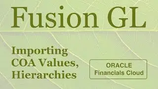 Oracle Fusion (Financials Cloud) - How to Import COA Values using FBDI