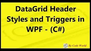 DataGrid Header Styles and Triggers in WPF -(C#)