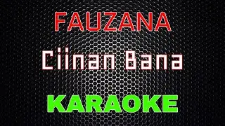 Fauzana - Ciinan Bana [Karaoke] | LMusical