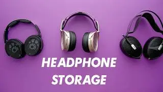 Super Satisfying Headphone Storage Options!