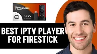 WHAT IS THE BEST IPTV PLAYER FOR FIRESTICK IN 2025? (FULL GUIDE)