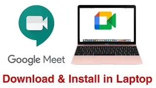 How to Download Google Meet on Laptop||How to install Google Meet in Laptop