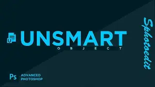 Unsmart object in adobe Photoshop| advanced Photoshop tutorial_sphotoedit