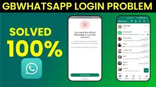 GB WhatsApp Login Problem | GB WhatsApp Open Kaise Karen| You need the official WhatsApp to login