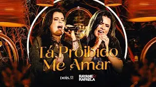 Rayane e Rafaela - TÁ PROIBIDO ME AMAR (Vídeo Oficial)