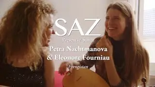 The SAZ Collection - Petra Nachtmanova & Eleonore Fourniau - Frengistan